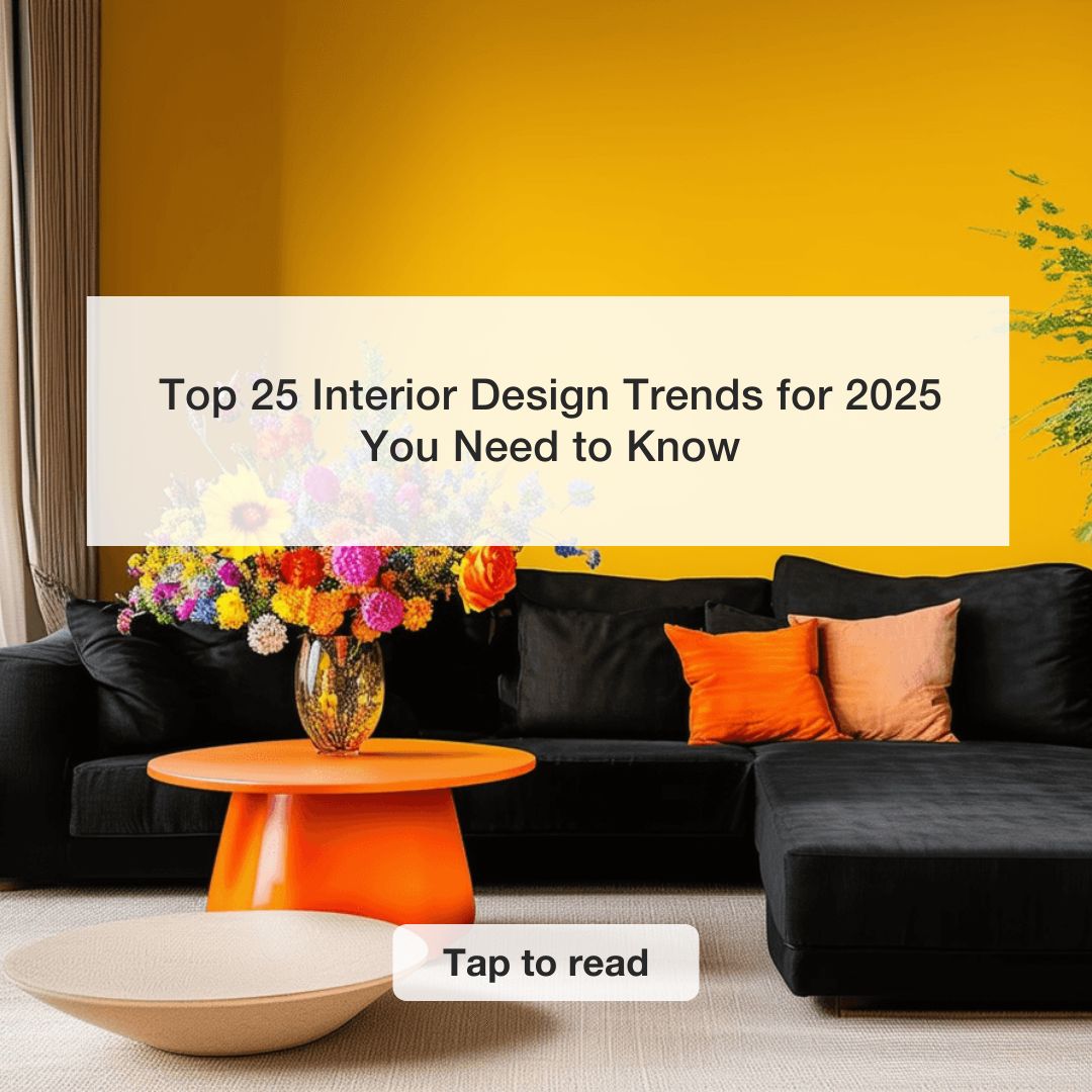 Top 25 Interior Design Trends for 2025 You Need to Know