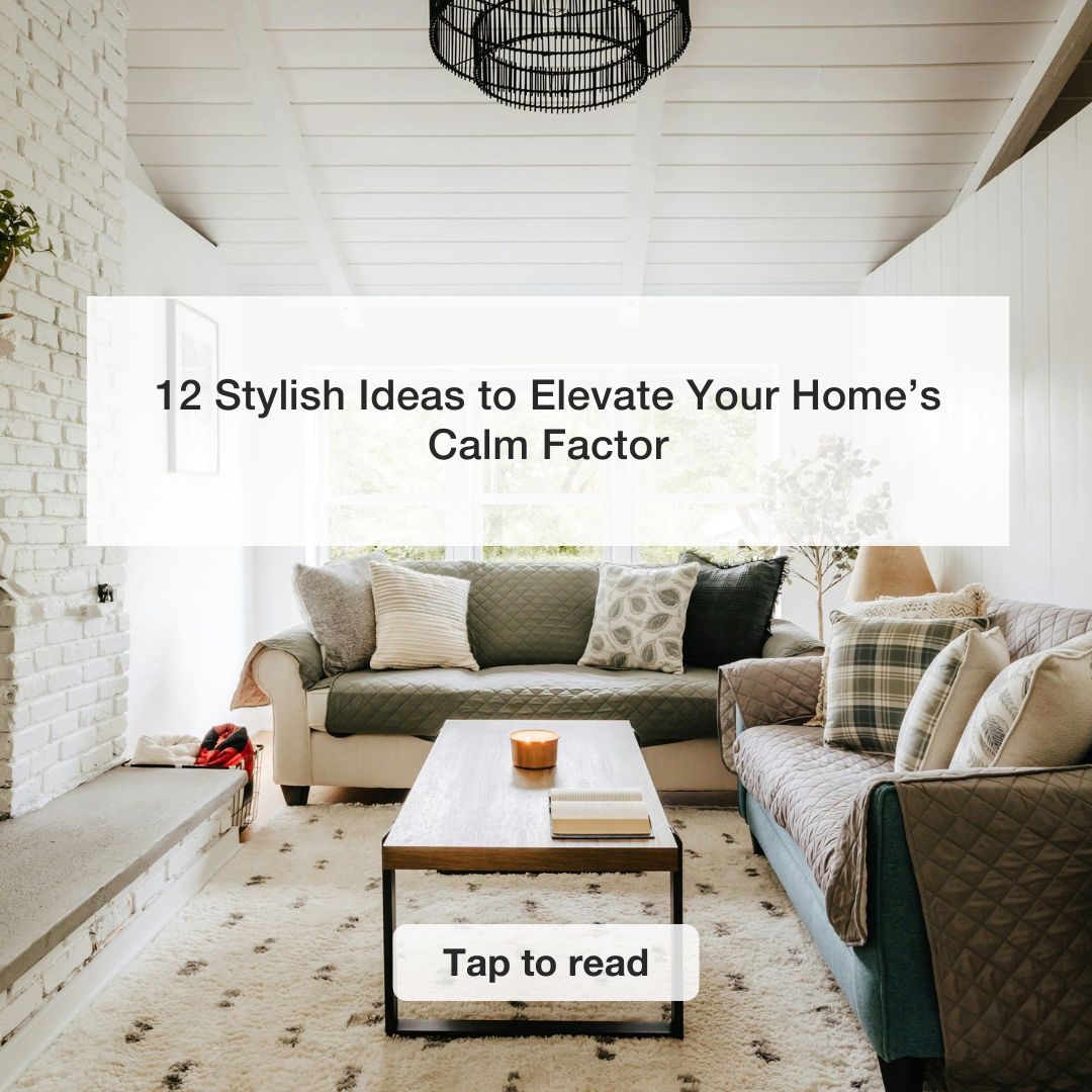 12 Stylish Ideas to Elevate Your Home’s Calm Factor